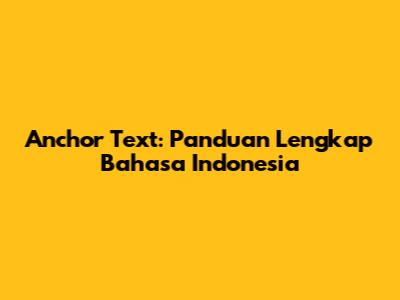 Anchor Text: Panduan Lengkap Bahasa Indonesia