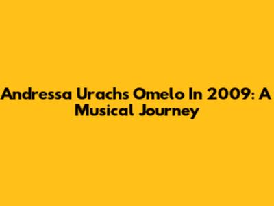 Andressa Urach's 'Omelo' In 2009: A Musical Journey