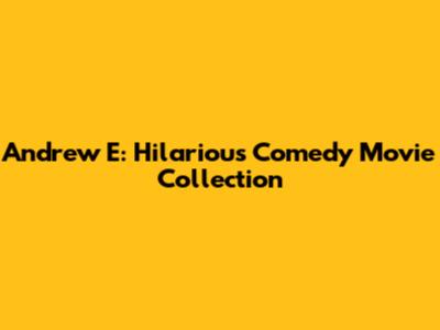 Andrew E: Hilarious Comedy Movie Collection