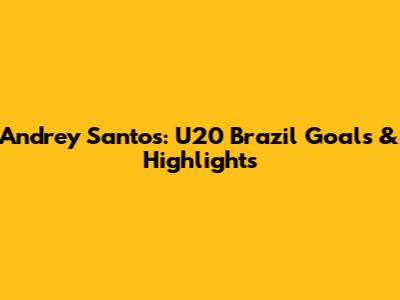 Andrey Santos: U20 Brazil Goals & Highlights