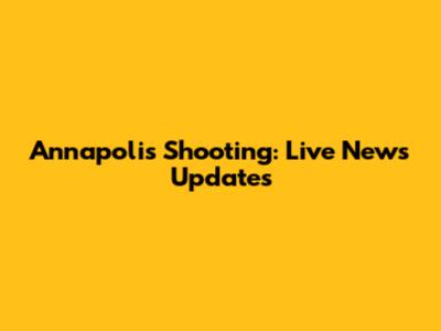 Annapolis Shooting: Live News Updates