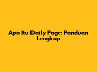 Apa Itu IDaily Page: Panduan Lengkap