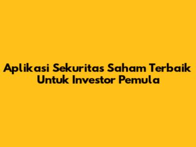 Aplikasi Sekuritas Saham Terbaik Untuk Investor Pemula