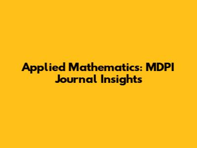 Applied Mathematics: MDPI Journal Insights