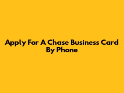 Apply For A Chase Business Card By Phone