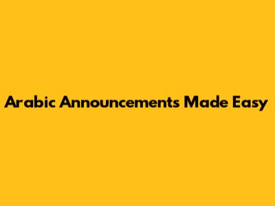 Arabic Announcements Made Easy