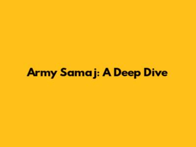 Army Samaj: A Deep Dive