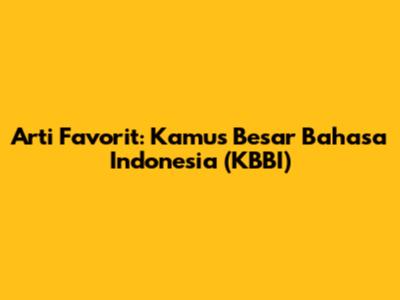 Arti "Favorit": Kamus Besar Bahasa Indonesia (KBBI)