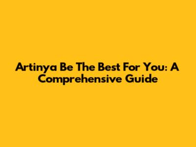Artinya Be The Best For You: A Comprehensive Guide