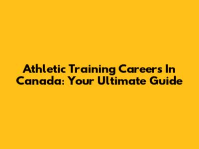 Athletic Training Careers In Canada: Your Ultimate Guide