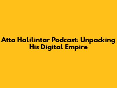 Atta Halilintar Podcast: Unpacking His Digital Empire
