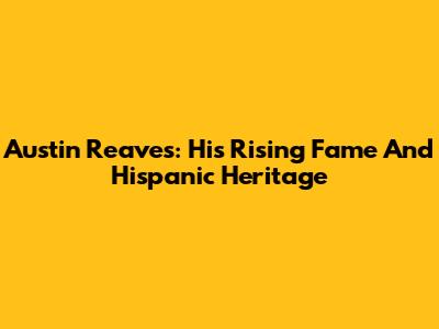 Austin Reaves: His Rising Fame And Hispanic Heritage