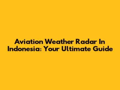 Aviation Weather Radar In Indonesia: Your Ultimate Guide