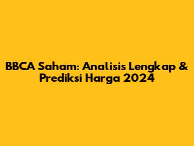 BBCA Saham: Analisis Lengkap & Prediksi Harga 2024