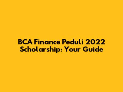 BCA Finance Peduli 2022 Scholarship: Your Guide