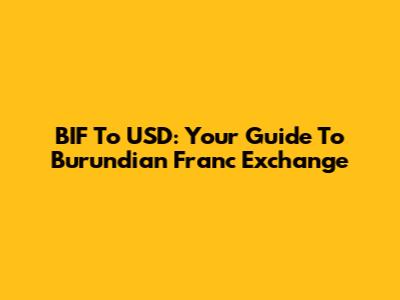 BIF To USD: Your Guide To Burundian Franc Exchange
