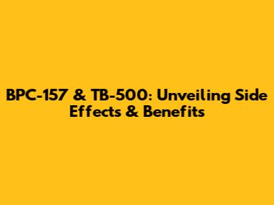 BPC-157 & TB-500: Unveiling Side Effects & Benefits