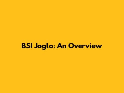 BSI Joglo: An Overview