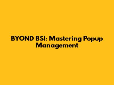 BYOND BSI: Mastering Popup Management
