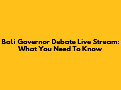 Bali Governor Debate Live Stream: What You Need To Know