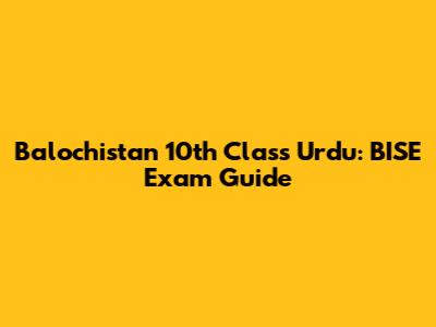 Balochistan 10th Class Urdu: BISE Exam Guide