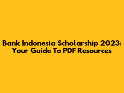 Bank Indonesia Scholarship 2023: Your Guide To PDF Resources