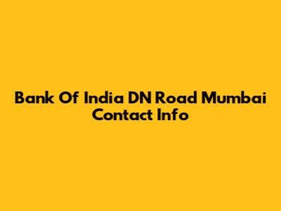 Bank Of India DN Road Mumbai Contact Info