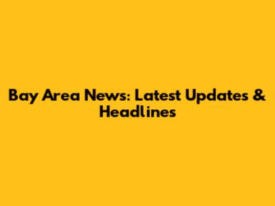 Bay Area News: Latest Updates & Headlines