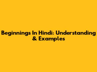 Beginnings In Hindi: Understanding & Examples
