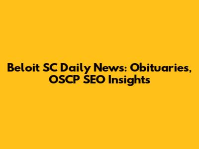 Beloit SC Daily News: Obituaries, OSCP SEO Insights