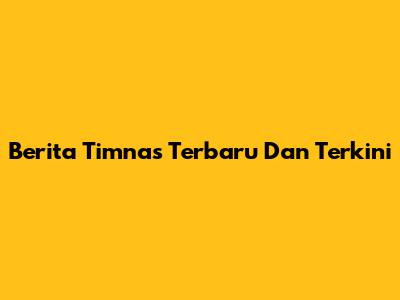 Berita Timnas Terbaru Dan Terkini