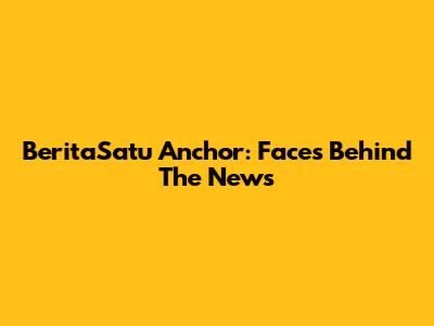 BeritaSatu Anchor: Faces Behind The News