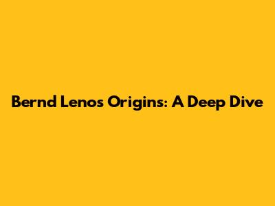 Bernd Leno's Origins: A Deep Dive