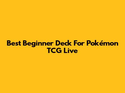 Best Beginner Deck For Pokémon TCG Live