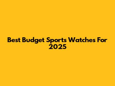 Best Budget Sports Watches For 2025