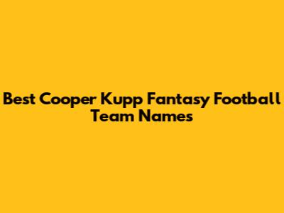 Best Cooper Kupp Fantasy Football Team Names