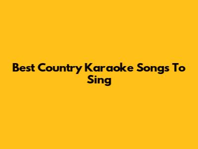 Best Country Karaoke Songs To Sing