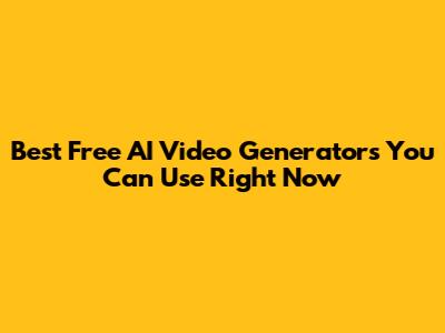 Best Free AI Video Generators You Can Use Right Now