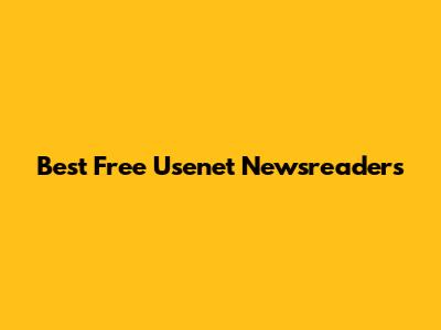 Best Free Usenet Newsreaders