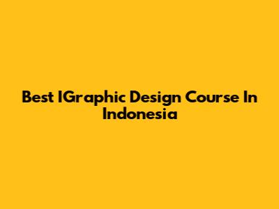 Best IGraphic Design Course In Indonesia