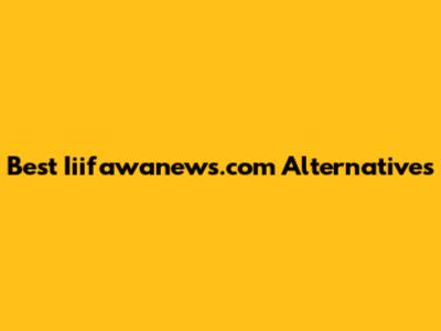 Best Iiifawanews.com Alternatives