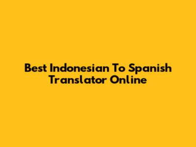 Best Indonesian To Spanish Translator Online