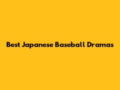 Best Japanese Baseball Dramas