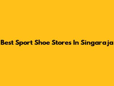 Best Sport Shoe Stores In Singaraja