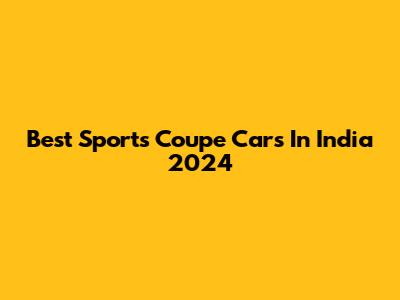 Best Sports Coupe Cars In India 2024