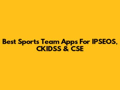 Best Sports Team Apps For IPSEOS, CKIDSS & CSE