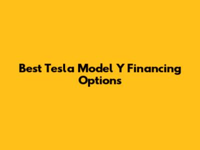 Best Tesla Model Y Financing Options