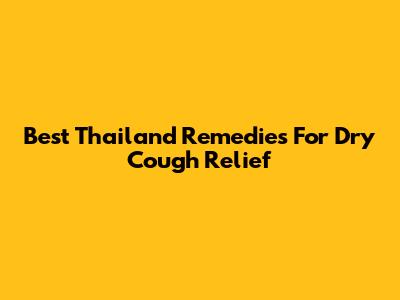Best Thailand Remedies For Dry Cough Relief