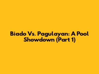Biado Vs. Pagulayan: A Pool Showdown (Part 1)
