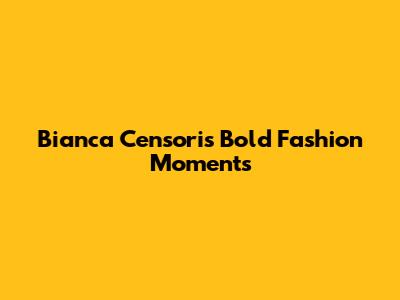 Bianca Censori's Bold Fashion Moments